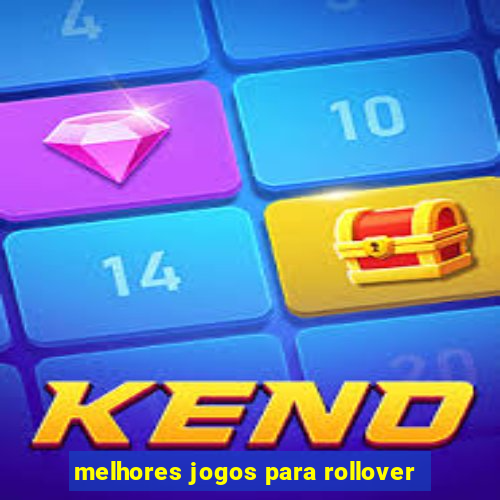 melhores jogos para rollover